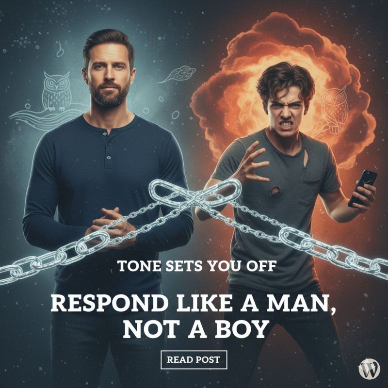 respond like a man, not a boy