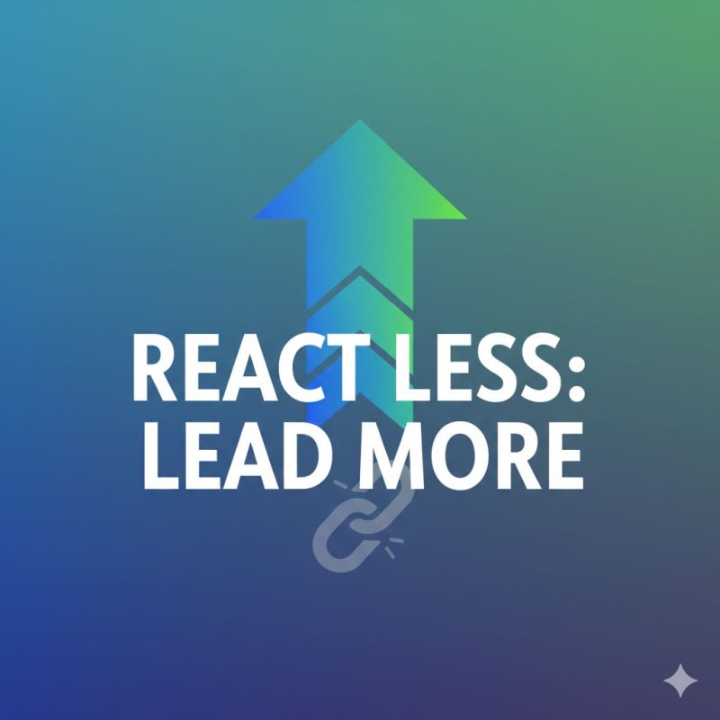 React Less: Lead More